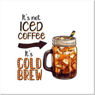 It's not Iced Coffee, It's Cold Brew Posters and Art